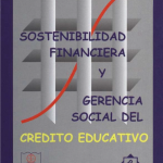 Sostenibilidad Financiera y Gerencia Social del Crédito Educativo